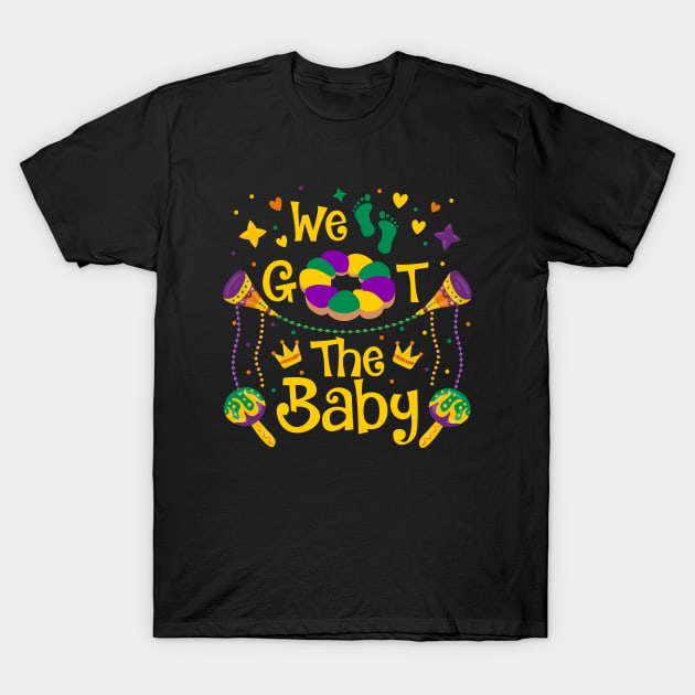 We Got The Baby Pregnancy Announcement Funny Mardi Gras T-Shirt by Herotee